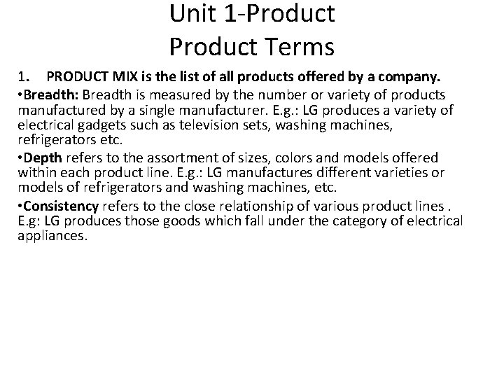 Unit 1 -Product Terms 1. PRODUCT MIX is the list of all products offered