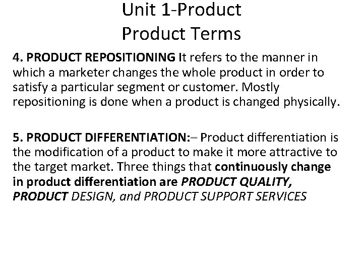 Unit 1 -Product Terms 4. PRODUCT REPOSITIONING It refers to the manner in which