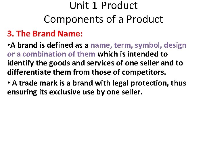 Unit 1 -Product Components of a Product 3. The Brand Name: • A brand