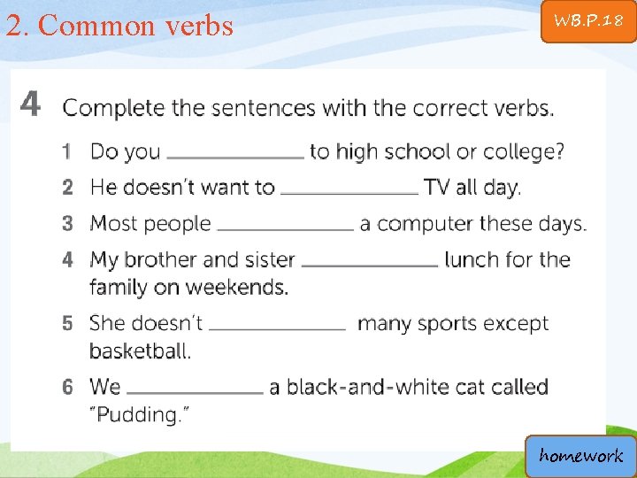 2. Common verbs WB. P. 18 homework 