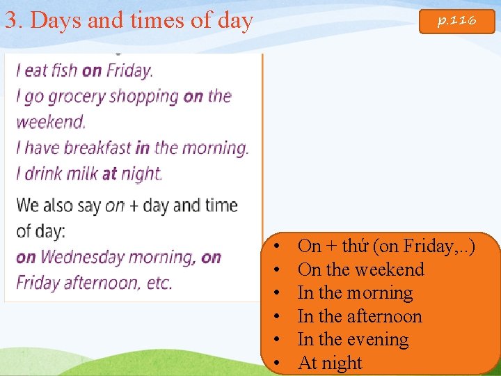 3. Days and times of day p. 116 • • • On + thứ