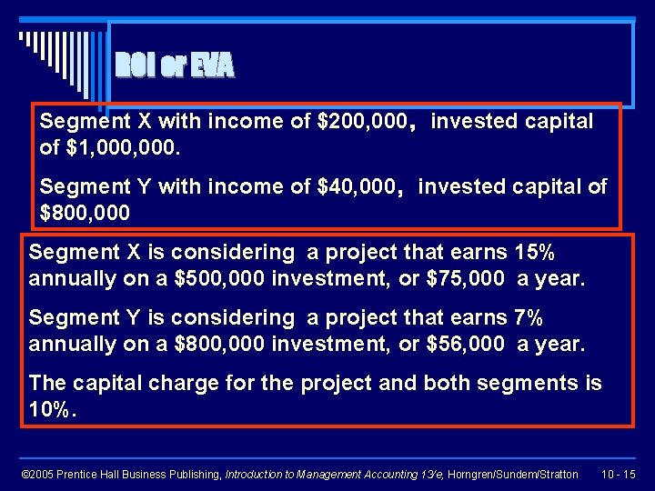 ROI or EVA Segment X with income of $200, 000，invested capital of $1, 000.