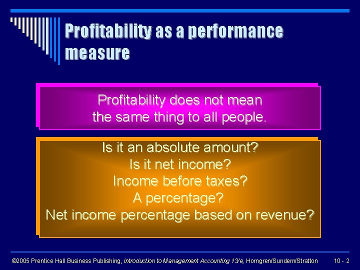 Profitability as a performance measure Profitability does not mean the same thing to all