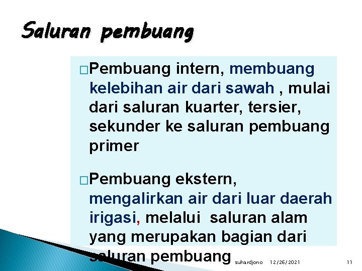 Saluran pembuang �Pembuang intern, membuang kelebihan air dari sawah , mulai dari saluran kuarter,