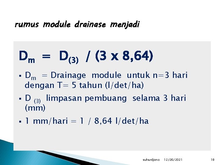 rumus module drainase menjadi Dm = D(3) / (3 x 8, 64) § §