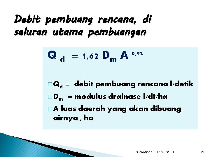 Debit pembuang rencana, di saluran utama pembuangan Q d = 1, 62 Dm A