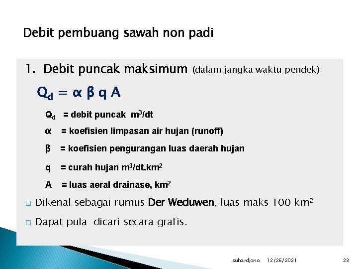 Debit pembuang sawah non padi 1. Debit puncak maksimum (dalam jangka waktu pendek) Qd