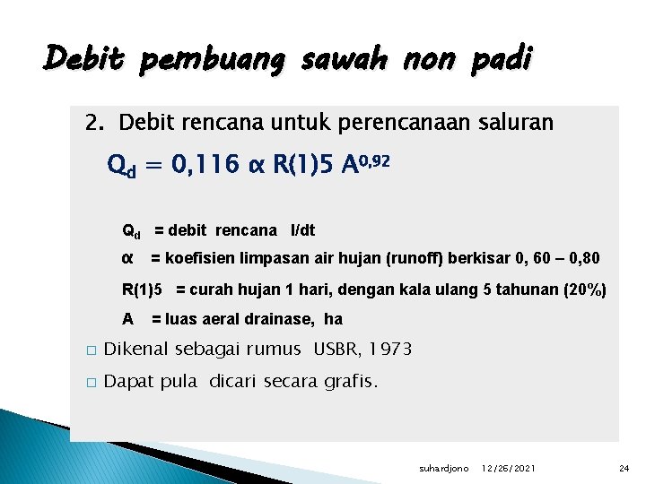 Debit pembuang sawah non padi 2. Debit rencana untuk perencanaan saluran Qd = 0,