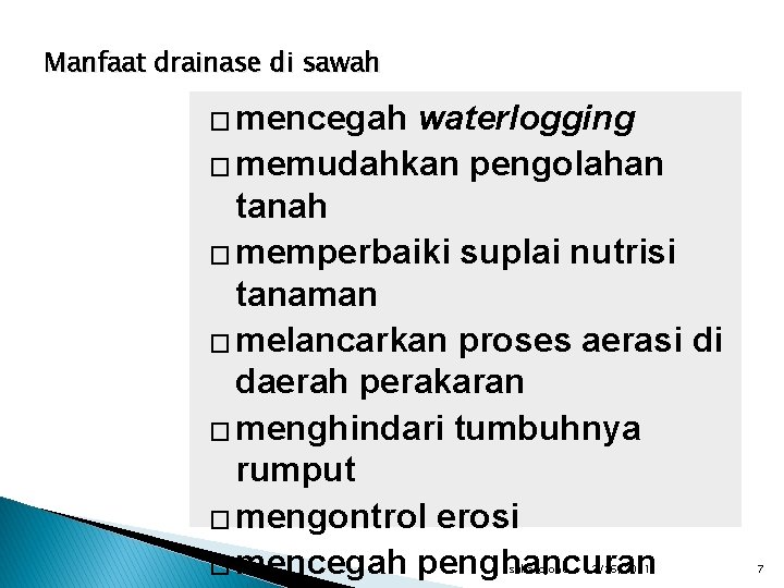 Manfaat drainase di sawah � mencegah waterlogging � memudahkan pengolahan tanah � memperbaiki suplai