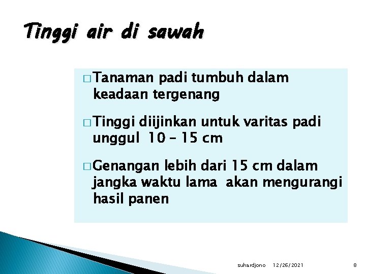 Tinggi air di sawah � Tanaman padi tumbuh dalam keadaan tergenang � Tinggi diijinkan