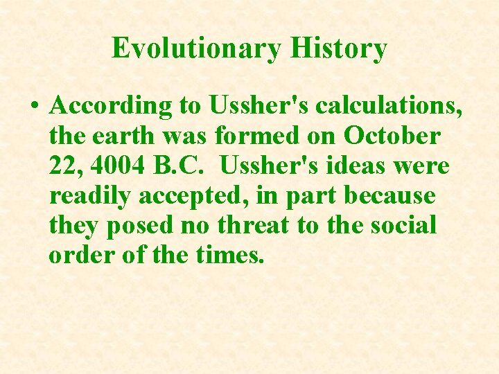 Evolutionary History • According to Ussher's calculations, the earth was formed on October 22, Evolutionary History • According to Ussher's calculations, the earth was formed on October 22,