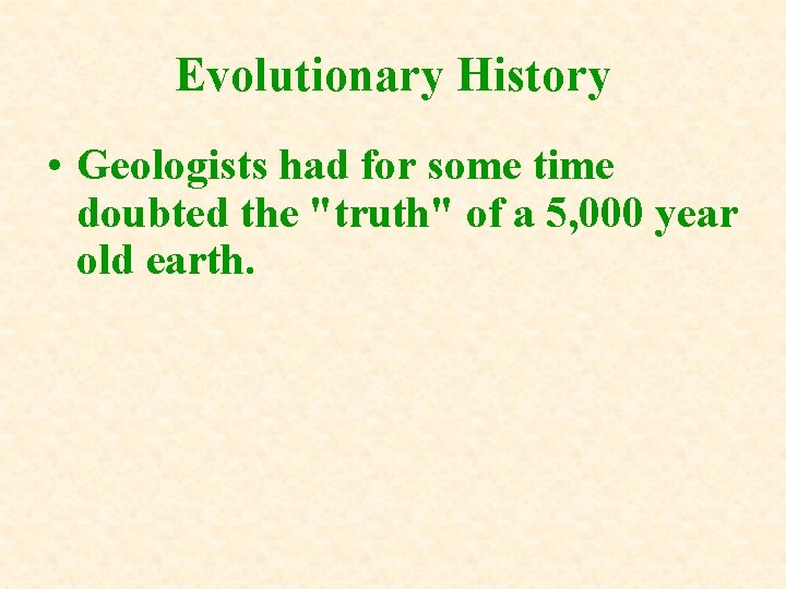 Evolutionary History • Geologists had for some time doubted the "truth" of a 5, Evolutionary History • Geologists had for some time doubted the "truth" of a 5,