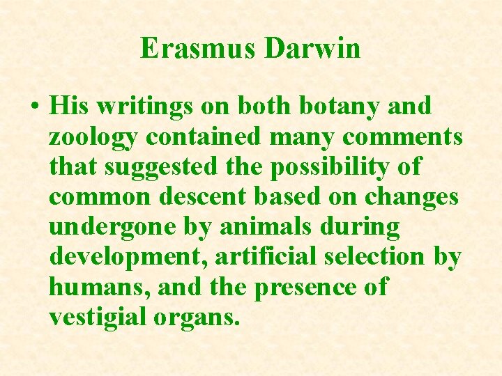 Erasmus Darwin • His writings on both botany and zoology contained many comments that Erasmus Darwin • His writings on both botany and zoology contained many comments that