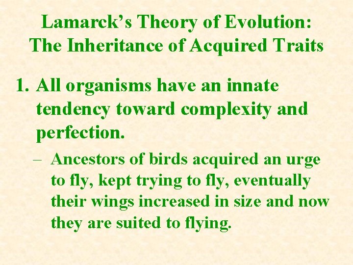 Lamarck’s Theory of Evolution: The Inheritance of Acquired Traits 1. All organisms have an Lamarck’s Theory of Evolution: The Inheritance of Acquired Traits 1. All organisms have an