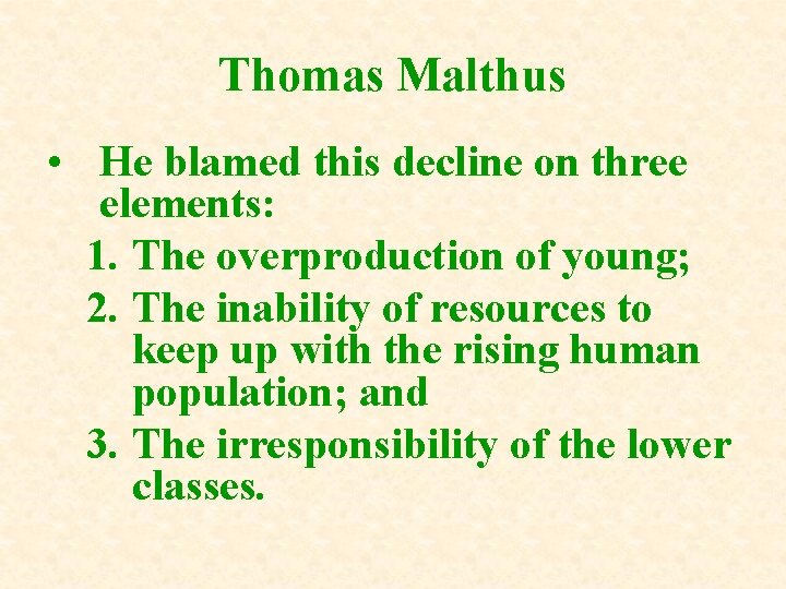 Thomas Malthus • He blamed this decline on three elements: 1. The overproduction of Thomas Malthus • He blamed this decline on three elements: 1. The overproduction of