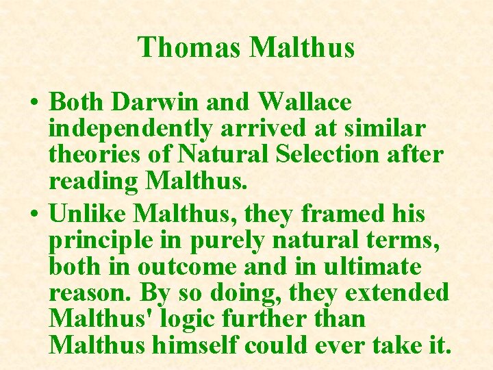 Thomas Malthus • Both Darwin and Wallace independently arrived at similar theories of Natural Thomas Malthus • Both Darwin and Wallace independently arrived at similar theories of Natural