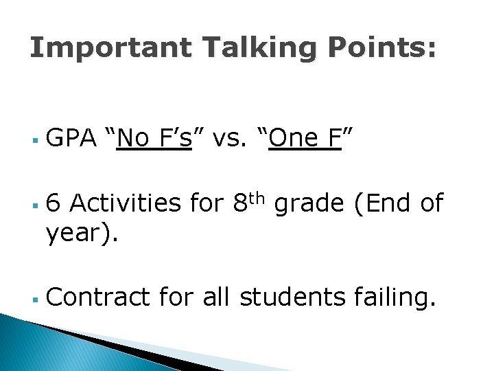 Important Talking Points: § § § GPA “No F’s” vs. “One F” 6 Activities