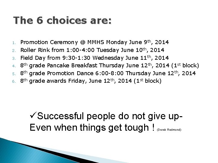 The 6 choices are: 1. 2. 3. 4. 5. 6. Promotion Ceremony @ MMHS