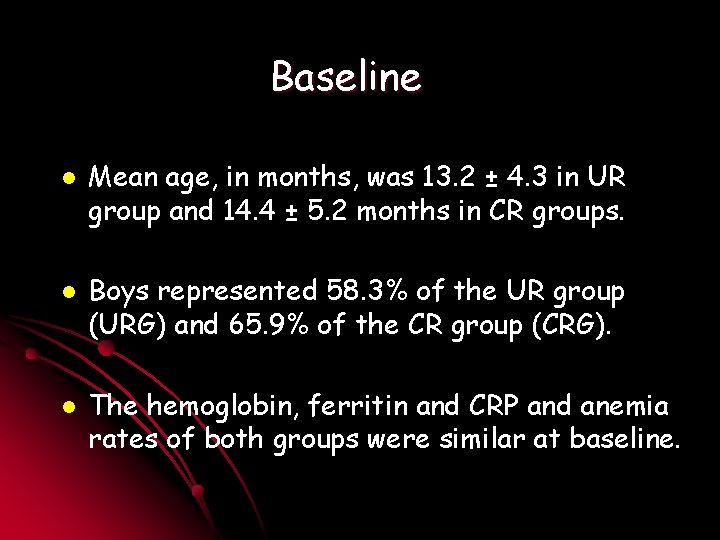 Baseline l l l Mean age, in months, was 13. 2 ± 4. 3