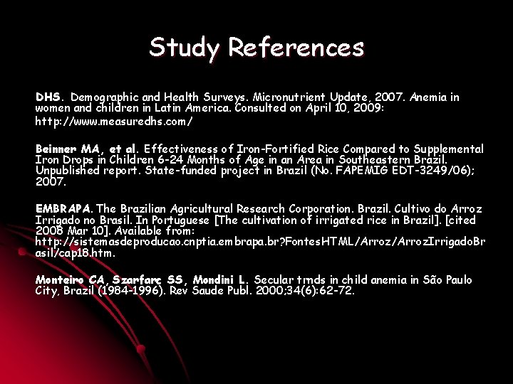 Study References DHS. Demographic and Health Surveys. Micronutrient Update, 2007. Anemia in women and