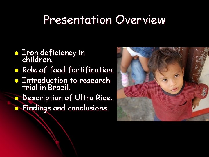 Presentation Overview l l l Iron deficiency in children. Role of food fortification. Introduction
