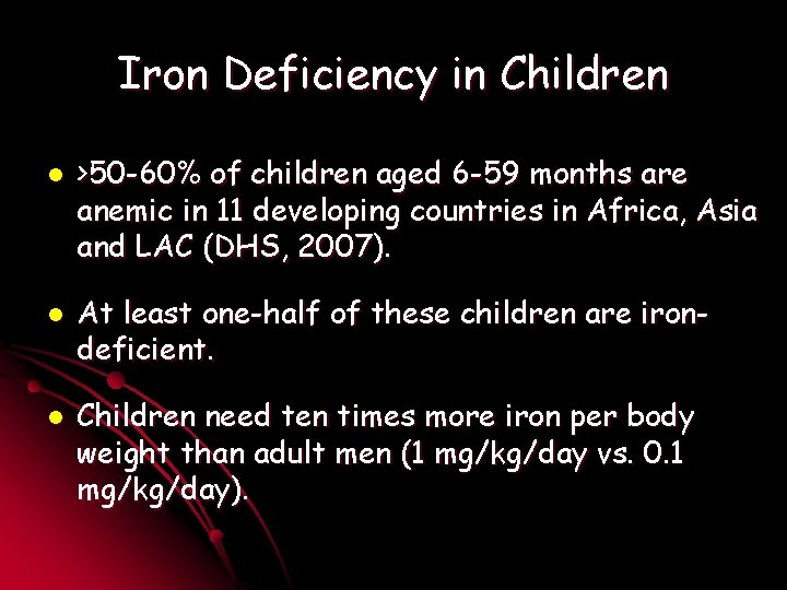 Iron Deficiency in Children l l l >50 -60% of children aged 6 -59