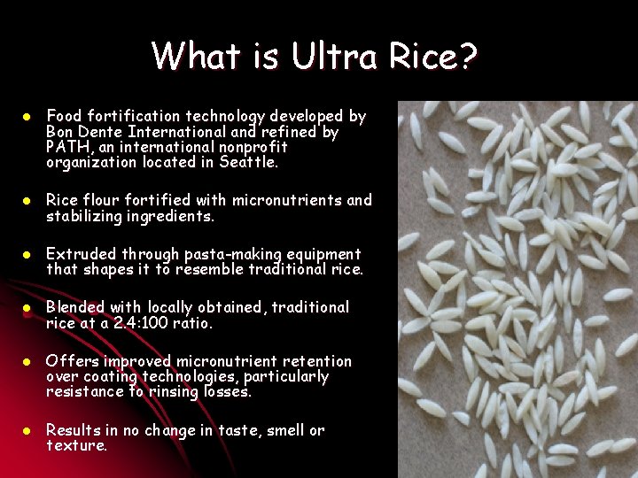 What is Ultra Rice? l Food fortification technology developed by Bon Dente International and