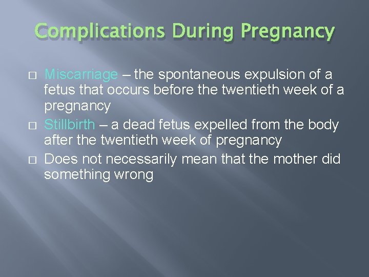 Complications During Pregnancy � � � Miscarriage – the spontaneous expulsion of a fetus