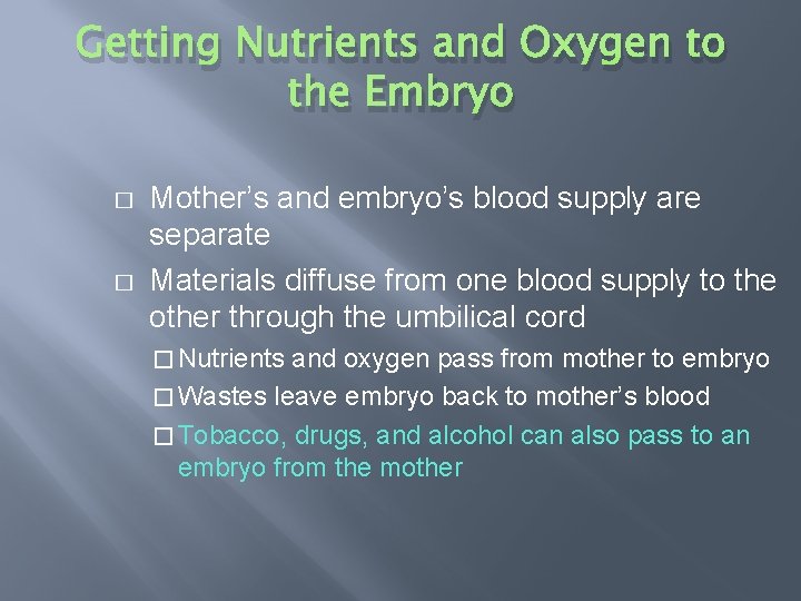 Getting Nutrients and Oxygen to the Embryo � � Mother’s and embryo’s blood supply