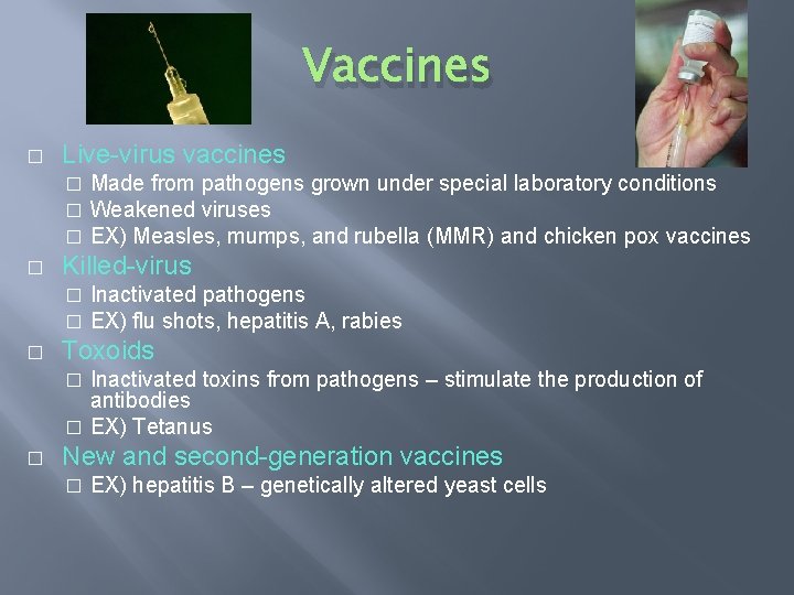 Vaccines � Live-virus vaccines � � Killed-virus � � � Made from pathogens grown