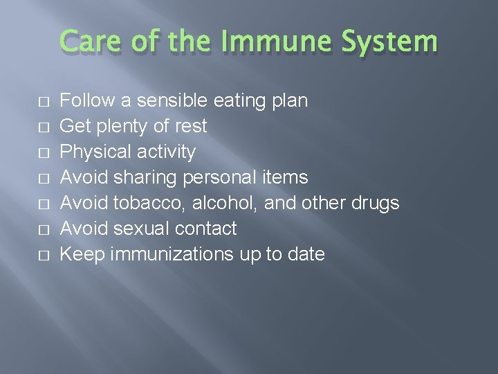 Care of the Immune System � � � � Follow a sensible eating plan