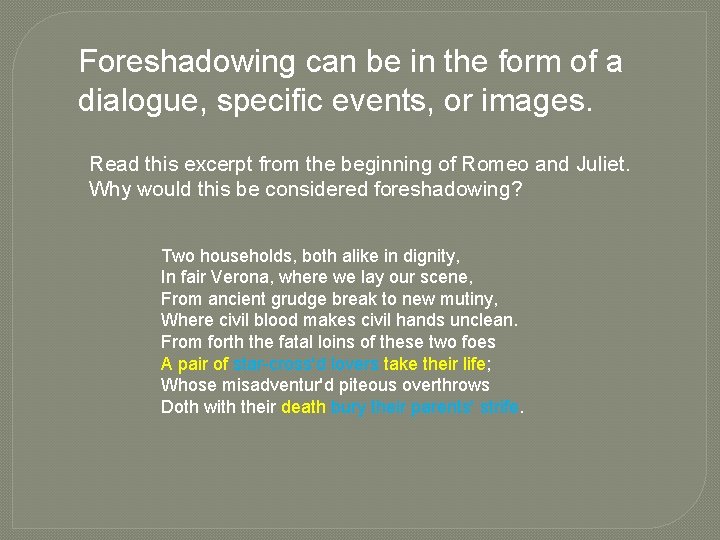 Foreshadowing can be in the form of a dialogue, specific events, or images. Read