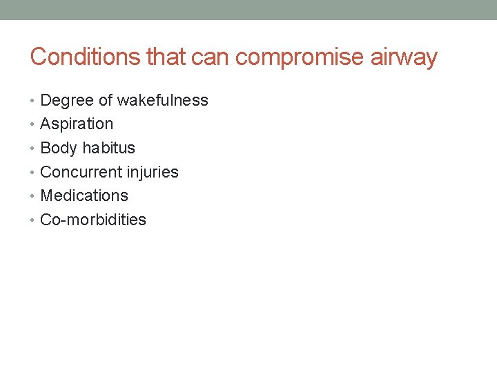 Conditions that can compromise airway • Degree of wakefulness • Aspiration • Body habitus