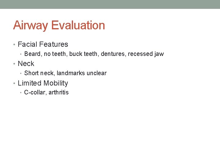 Airway Evaluation • Facial Features • Beard, no teeth, buck teeth, dentures, recessed jaw