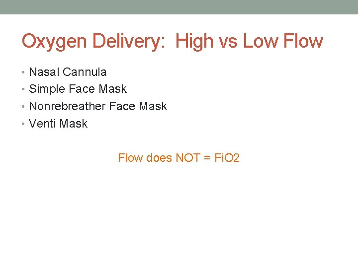 Oxygen Delivery: High vs Low Flow • Nasal Cannula • Simple Face Mask •