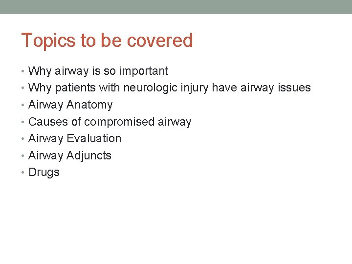 Topics to be covered • Why airway is so important • Why patients with