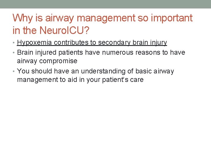 Why is airway management so important in the Neuro. ICU? • Hypoxemia contributes to