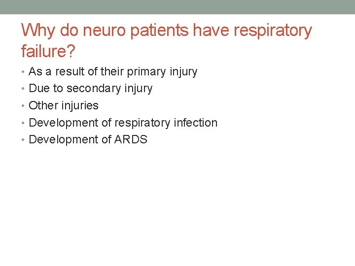 Why do neuro patients have respiratory failure? • As a result of their primary