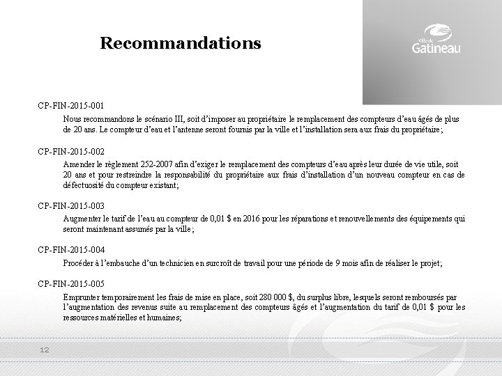 Recommandations CP-FIN-2015 -001 Nous recommandons le scénario III, soit d’imposer au propriétaire le remplacement