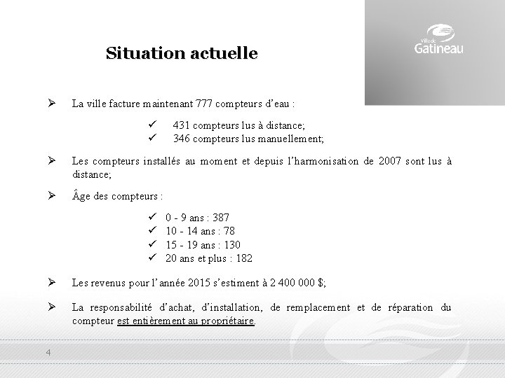 Situation actuelle Ø La ville facture maintenant 777 compteurs d’eau : ü ü 431