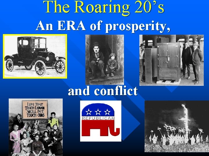 The Roaring 20’s An ERA of prosperity, and conflict 