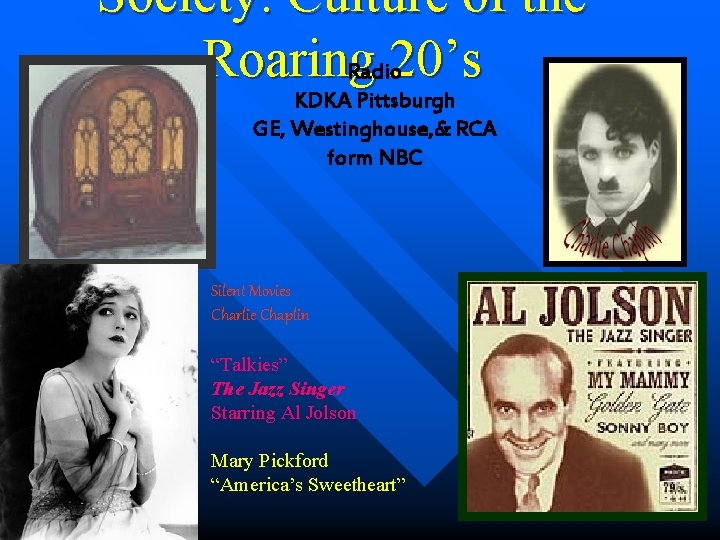 Society: Culture of the Roaring 20’s Radio KDKA Pittsburgh GE, Westinghouse, & RCA form