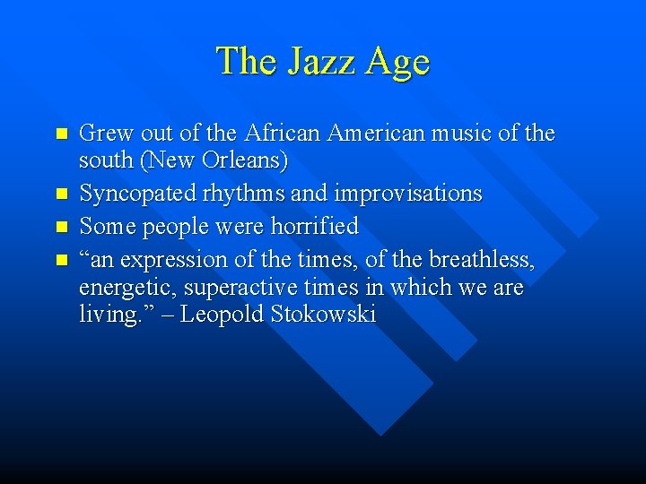 The Jazz Age n n Grew out of the African American music of the