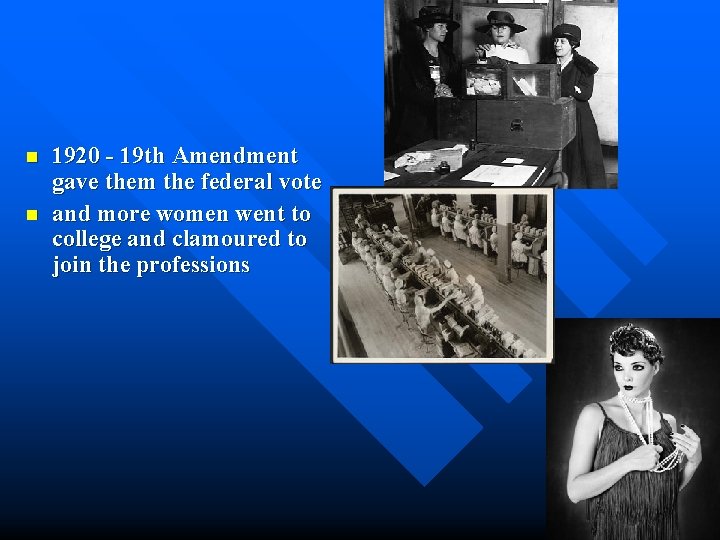 n n 1920 - 19 th Amendment gave them the federal vote and more