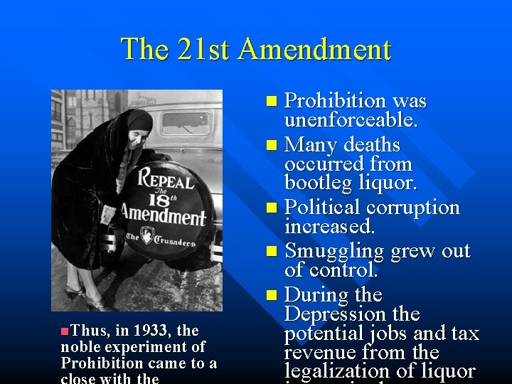 The 21 st Amendment Prohibition was unenforceable. n Many deaths occurred from bootleg liquor.