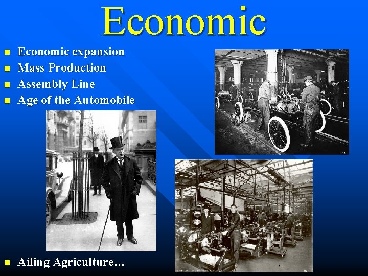 Economic n Economic expansion Mass Production Assembly Line Age of the Automobile n Ailing