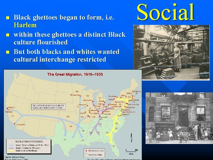 n n n Black ghettoes began to form, i. e. Harlem within these ghettoes