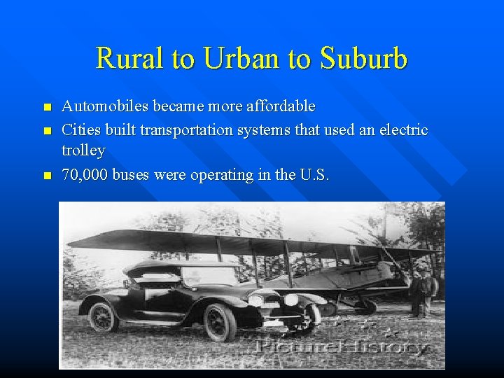 Rural to Urban to Suburb n n n Automobiles became more affordable Cities built