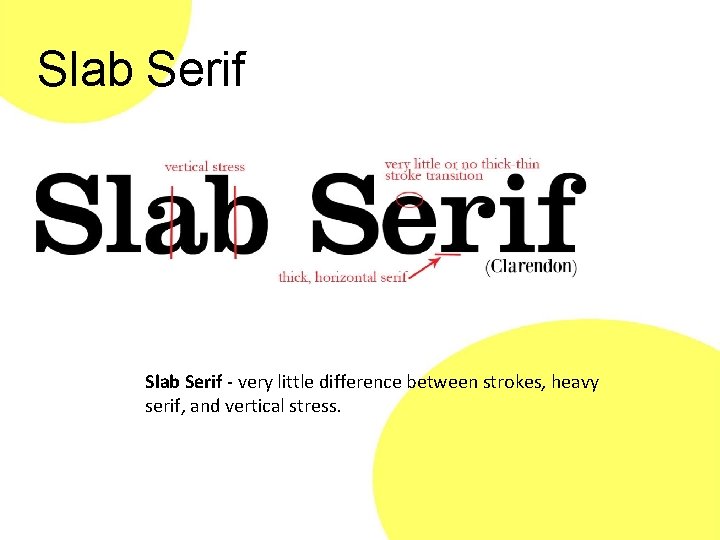 Slab Serif - very little difference between strokes, heavy serif, and vertical stress. 