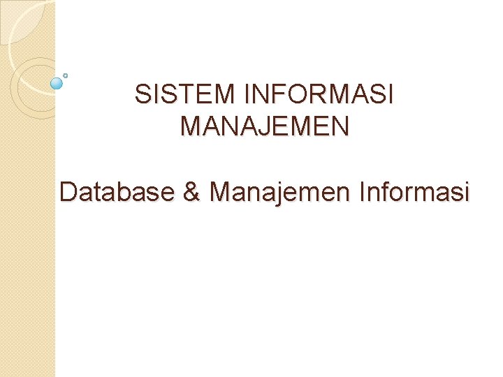 SISTEM INFORMASI MANAJEMEN Database & Manajemen Informasi 